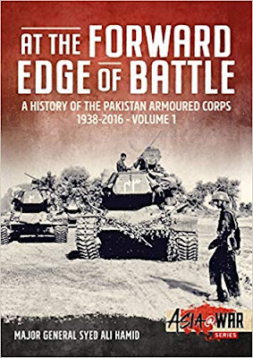 At the Forward Edge of Battle: A History of the Pakistan Armoured Corps 1938-2016