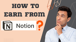 What Is Notion? How to earn money from Notion?