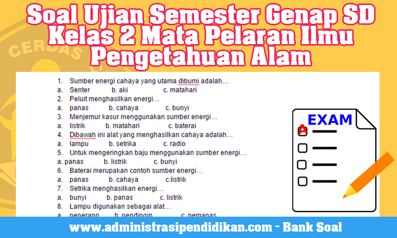  Selanjutnya bank soal yang akan admin bagikan kali ini ialah Soal Ujian Semester Genap SD Soal Ujian Semester Genap SD Kelas 2 Mata Pelaran Ilmu Pengetahuan Alam