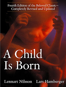 A Child Is Born: Fourth Edition of the Beloved Classic--Completely Revised and Updated