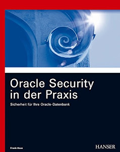 Oracle Security in der Praxis: Sicherheit für Ihre Oracle-Datenbank