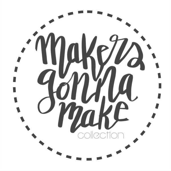 #MakersGonnaMake Collection