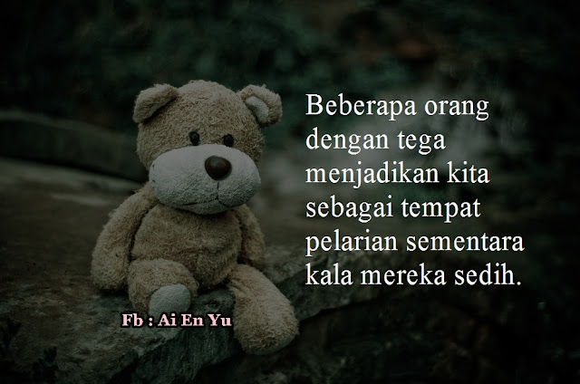 Quotes Ai En Yu #31 : Beberapa Orang Tega Sekali Dengan Kita