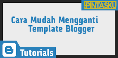 Cara Mudah Mengganti Template Blogger-Cover