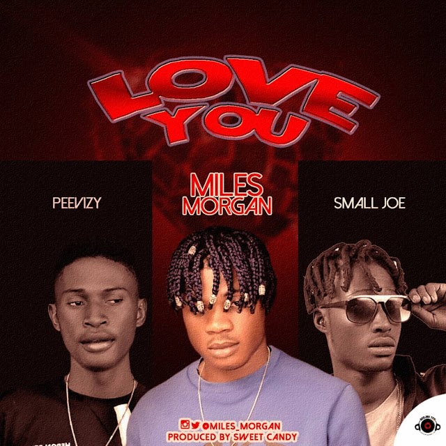 Miles Morgan ft Peevizy X Small Joe - Love You mp3
