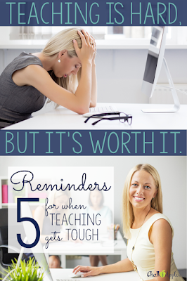 Teaching is a tough job, but it's worth it. Here are 5 reminders for the inevitable days when teaching gets tough. 