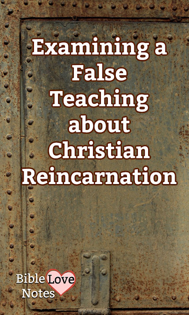 This devotion dismantles a false teaching about "Christian reincarnation," and it explains some things which can help you identify false teachings.