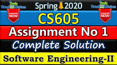 CS605 Assignment No 1 Solution Spring 2020