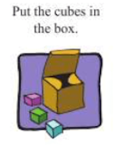 Change the meaning of the sentence by changing the preposition.  Put the cubes in the box.