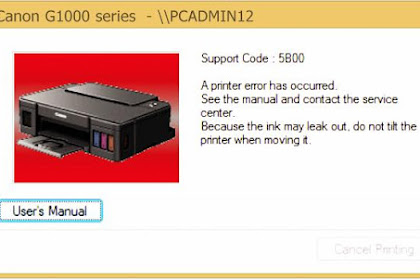 Cara Memperbaiki Printer Canon G1000 Error 5B00