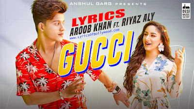 Gucci Song Lyrics | Aroob Khan, Riyaz Aly | Kaptaan | MixSingh | Anshul Garg