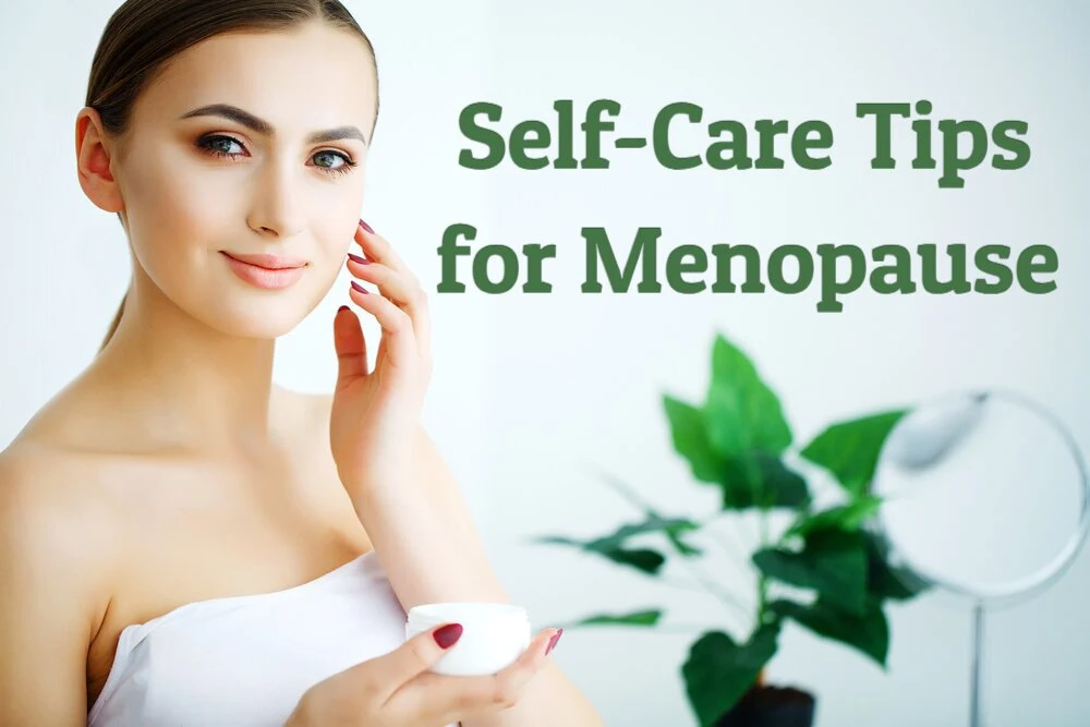 10 Essential Self-Care Tips for Menopause You Shouldn't Overlook