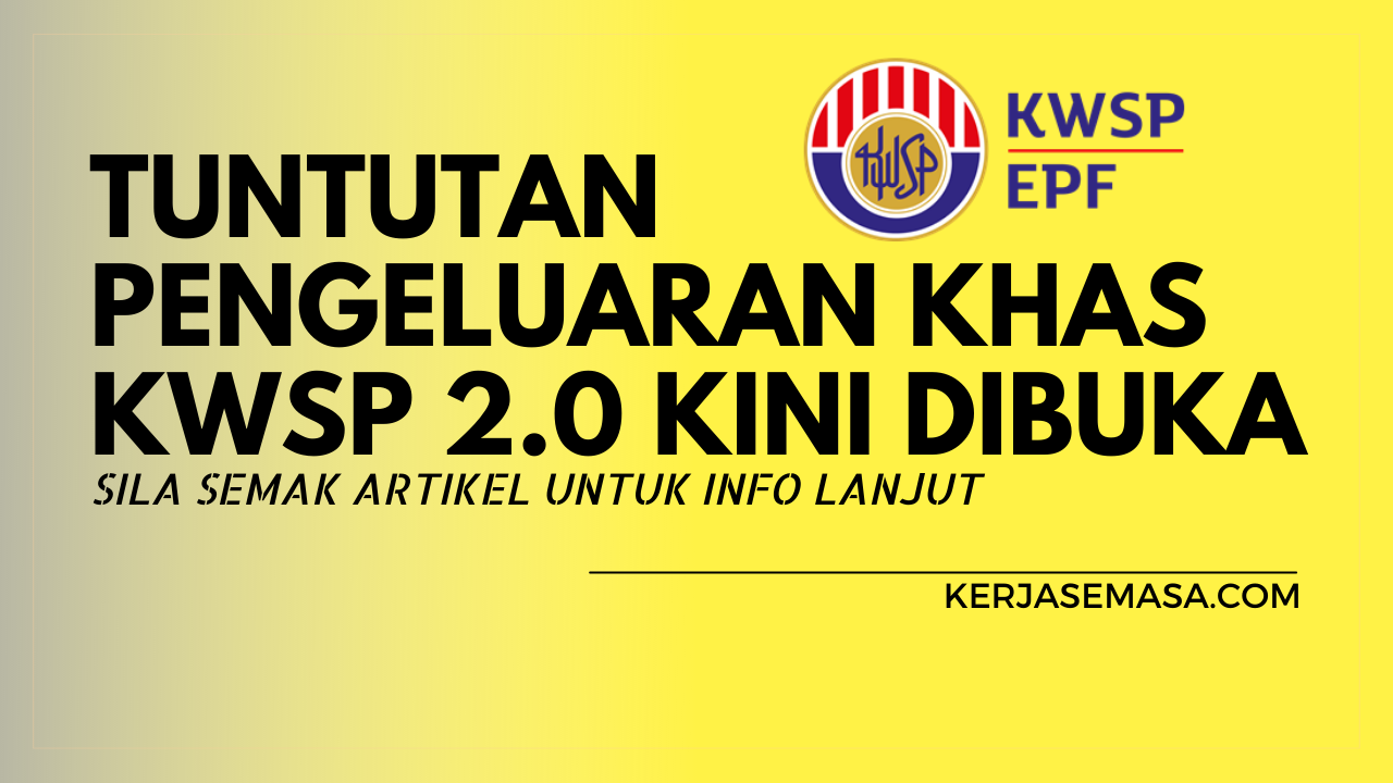 Tuntutan Pengeluaran Khas KWSP 2.0 - Tuntut Sekarang !