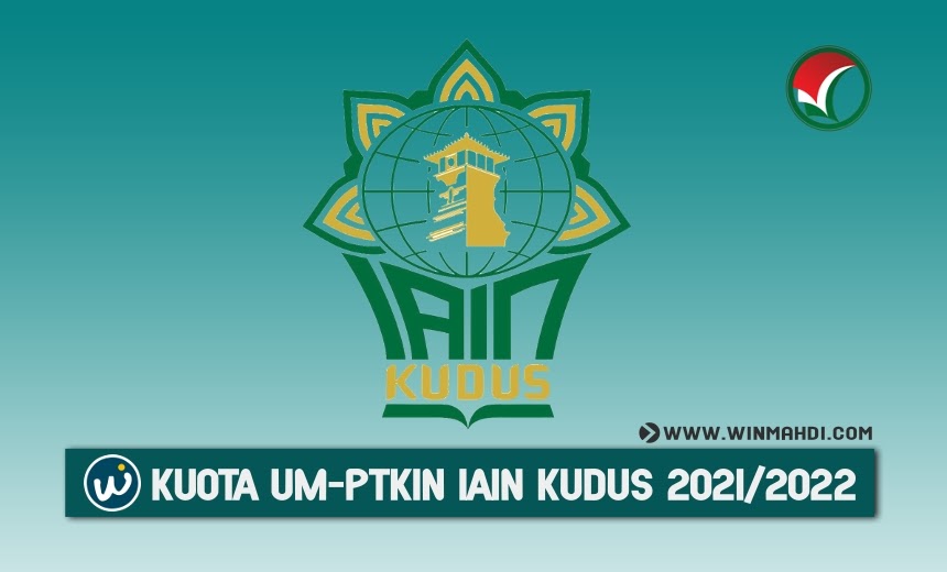 KUOTA UMPTKIN IAIN KUDUS 2021/2022 - DIKDIN - UTBK SBMPTN - SNMPTN