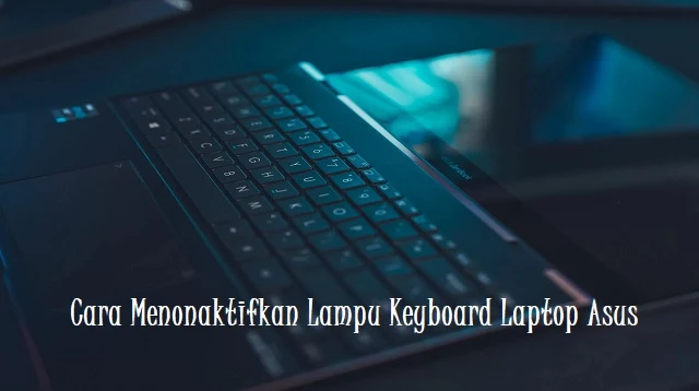 Cara Menyalakan Backlight Keyboard Asus