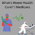 What's Home Health Care? | Medicare