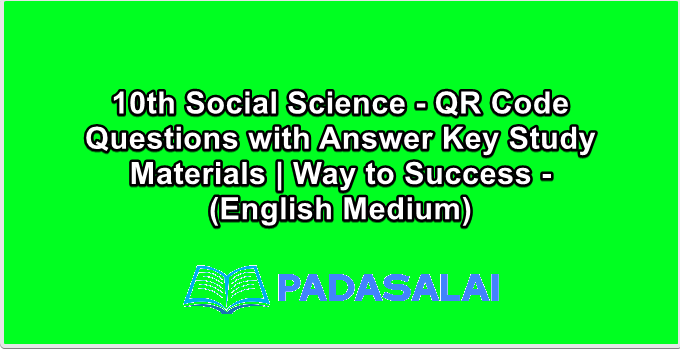 10th Social Science - QR Code Questions with Answer Key Study Materials | Way to Success - (English Medium)