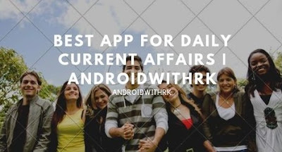 Best App For Daily Current Affairs | AndroidWithRk