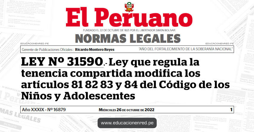 LEY Nº 31590.- Ley que regula la tenencia compartida modifica los artículos 81 82 83 y 84 del Código de los Niños y Adolescentes