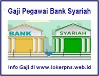 Gaji Pegawai Bank Mandiri Syariah Bri Syariah Bni Syariah Btn Syariah Dan Bca Syariah Kerja Dan Usaha 2021 2022