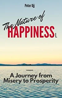 The Nature of Happiness - A Journey from Misery to Prosperity by Peter Ujj