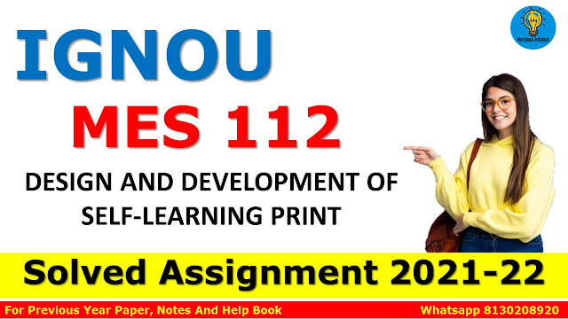 MES 112 DESIGN AND DEVELOPMENT OF SELF-LEARNING PRINT Solved Assignment 2021-22