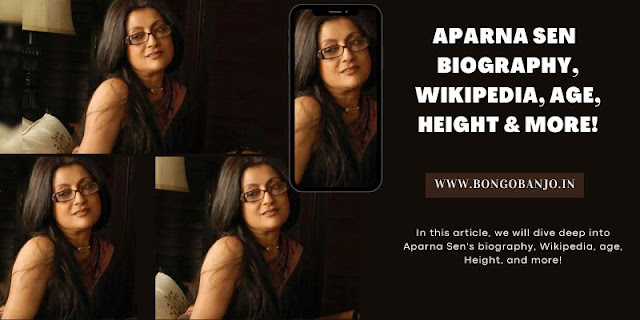Aparna Sen Biography, Career, Age, Husband, Networth