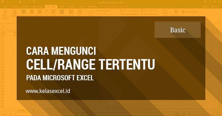 Cara Memproteksi atau Mengunci Cell Tertentu di Excel