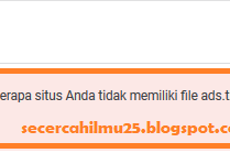 Cara Mengatasi Penghasilan Adsense Beresiko Satu Atau Beberapa Situs
Anda Tidak Memakai File ads.txt