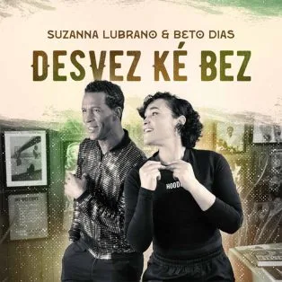 Suzanna Lubrano & Beto Dias - Desvez Ké Bez (Radio Edit)