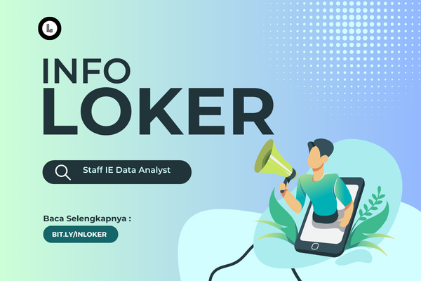 Loker di PT. Selalu Cinta Indonesia: Staff IE Data Analyst