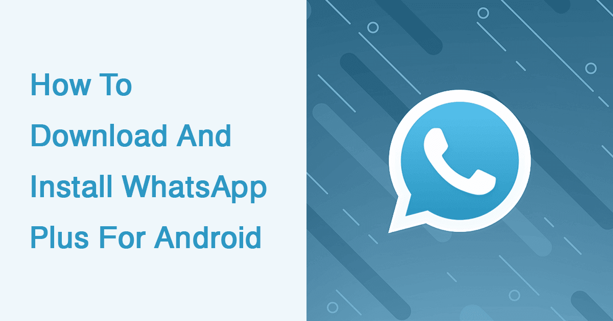 How to Download and Install Whatsapp Plus Latest Version for Android