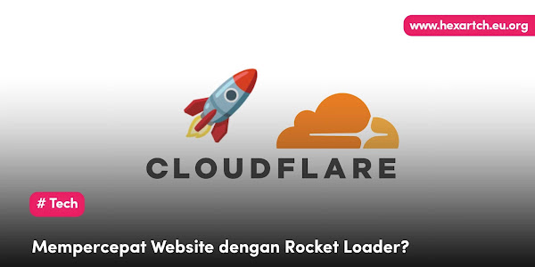 Mempercepat Website Menggunakan Rocket Loader Cloudflare? Yakin?