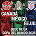 NOTICIAS DEL MUNDIAL  Estados Unidos, México y Canadá organizarán la fiesta del 2026