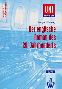 Uni-Wissen, Der englische Roman des 20. Jahrhunderts (Uni-Wissen Anglistik/Amerikanistik)