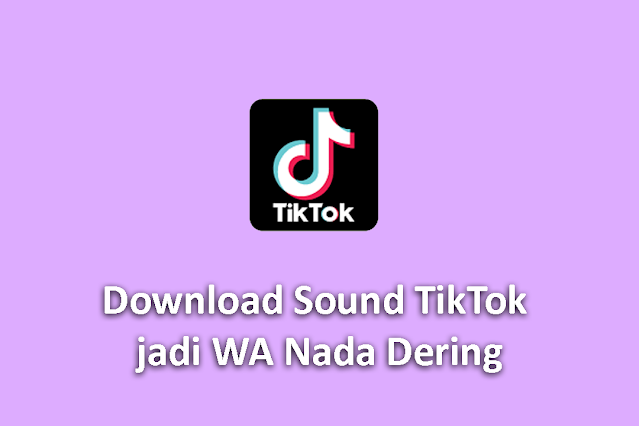 Download Sound TikTok jadi WA Nada Dering