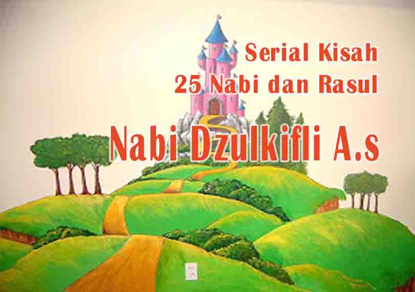 Serial 25 Nabi dan Rasul "Dzulkifli A.S" - Dakwah Islamiyah