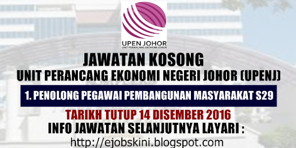 Jawatan Kosong Unit Perancang Ekonomi Negeri Johor (UPENJ) - 14 Disember 2016