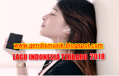 Lagu Indonesia Mp3 Update Terbaru Dan Terpopuler 2018 