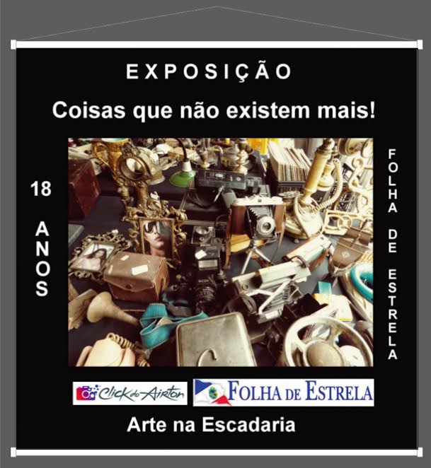 Exposição - Coisas que não existem mais!