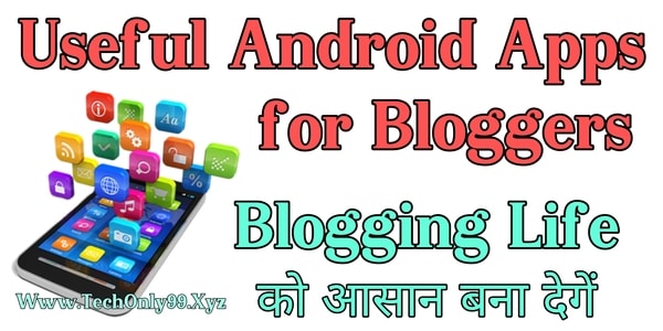 15+ Best Useful Android App's for Bloggers to Make Blogging Easier in Hindi 2021