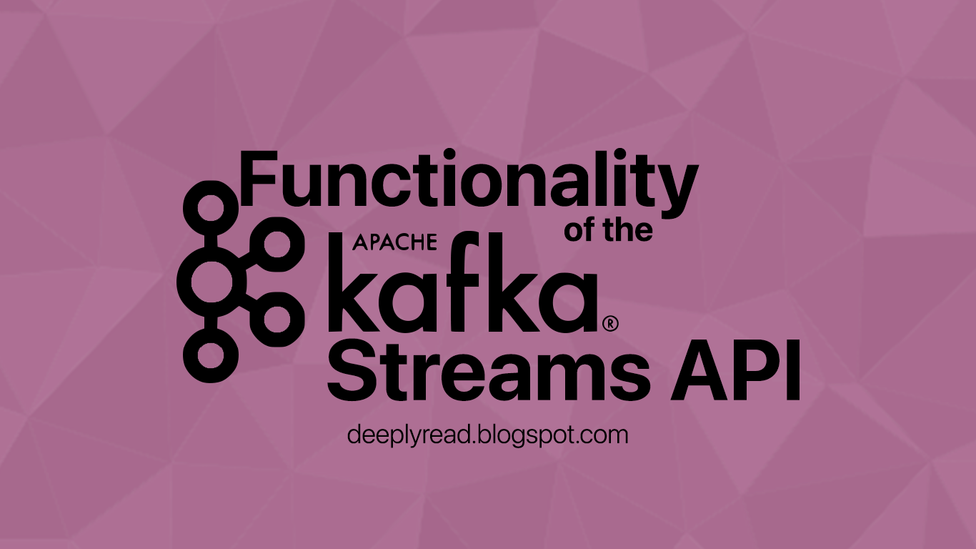 Functionality of the Kafka Streams API