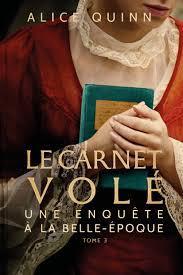 Le carnet volé (Une enquête à la belle-époque T. 3) - Alice QUINN