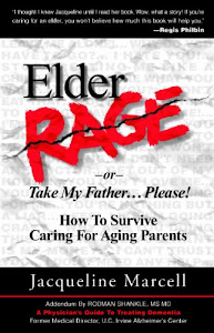 Elder Rage, or Take My Father... Please! How To Survive Caring For Aging Parents (English Edition)