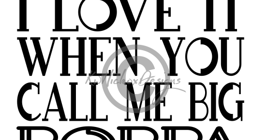 Download KWHICKOXDESIGNS.COM: I Love It When You Call Me Big Poppa ...