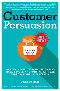 Customer Persuasion: How to Influence Your Customers to Buy More & Why an Ethical Approach Will Always Win! by Chloe Thomas