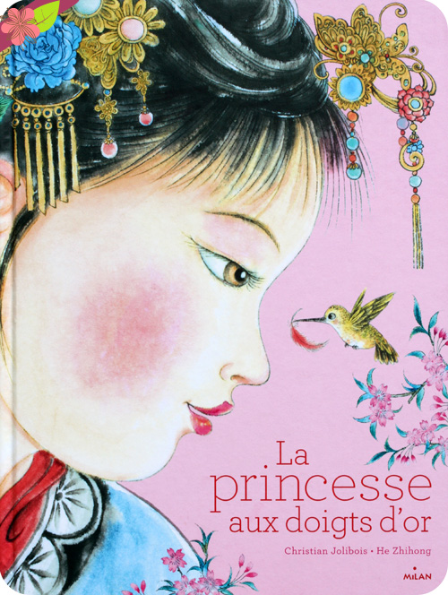 La princesse aux doigts d’or de Christian Jolibois et He Zhihong - éditions Milan