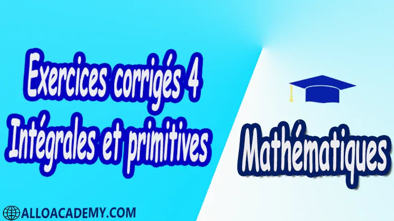 Exercices corrigés 4 Intégrales et primitives PDF Mathématiques Maths Intégrales et primitives Propriétés des intégrales Primitives et intégrales Primitive Intégrale d’une fonction continue Calcul du volume d’un solide Techniques de calcul des primitives Primitives des fractions rationnelles Applications des fractions rationnelles Cours résumés exercices corrigés devoirs corrigés Examens corrigés Contrôle corrigé travaux dirigés td