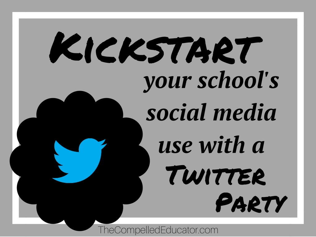 The Compelled Educator Kickstart Your School S Social Media Use With A Twitter Party