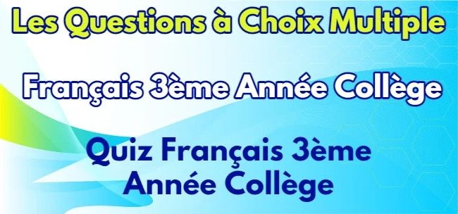 Les questions à choix multiple L’adjectif qualificatif nature, fonction et accord Français 3ème Année Collège et ses réponses
